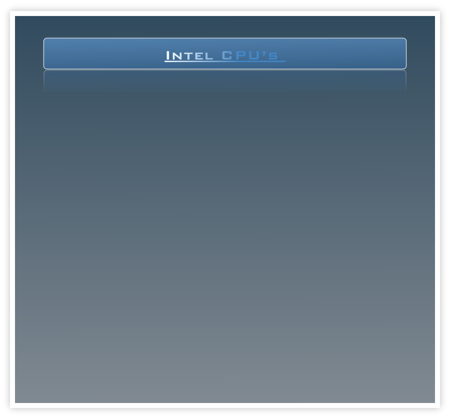 Intel CPU’s 
